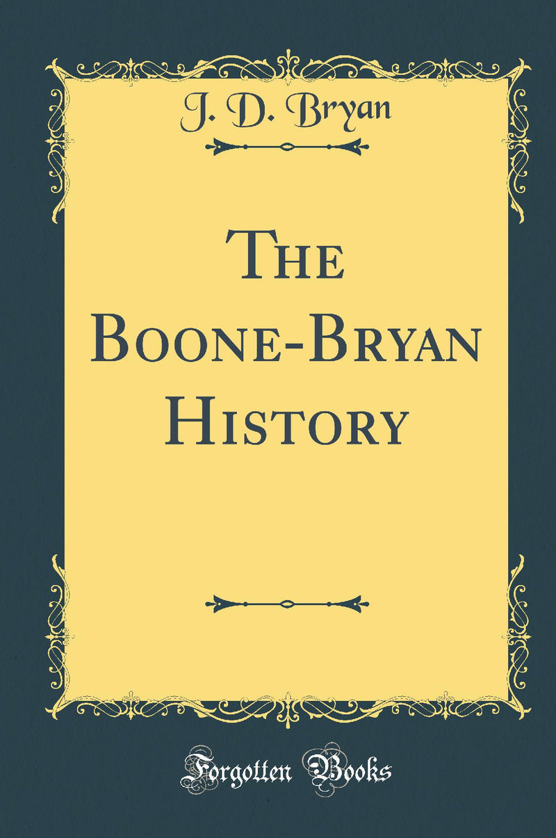 The Boone-Bryan History (Classic Reprint)