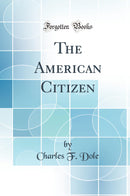 The American Citizen (Classic Reprint)