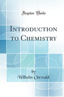 Introduction to Chemistry (Classic Reprint)