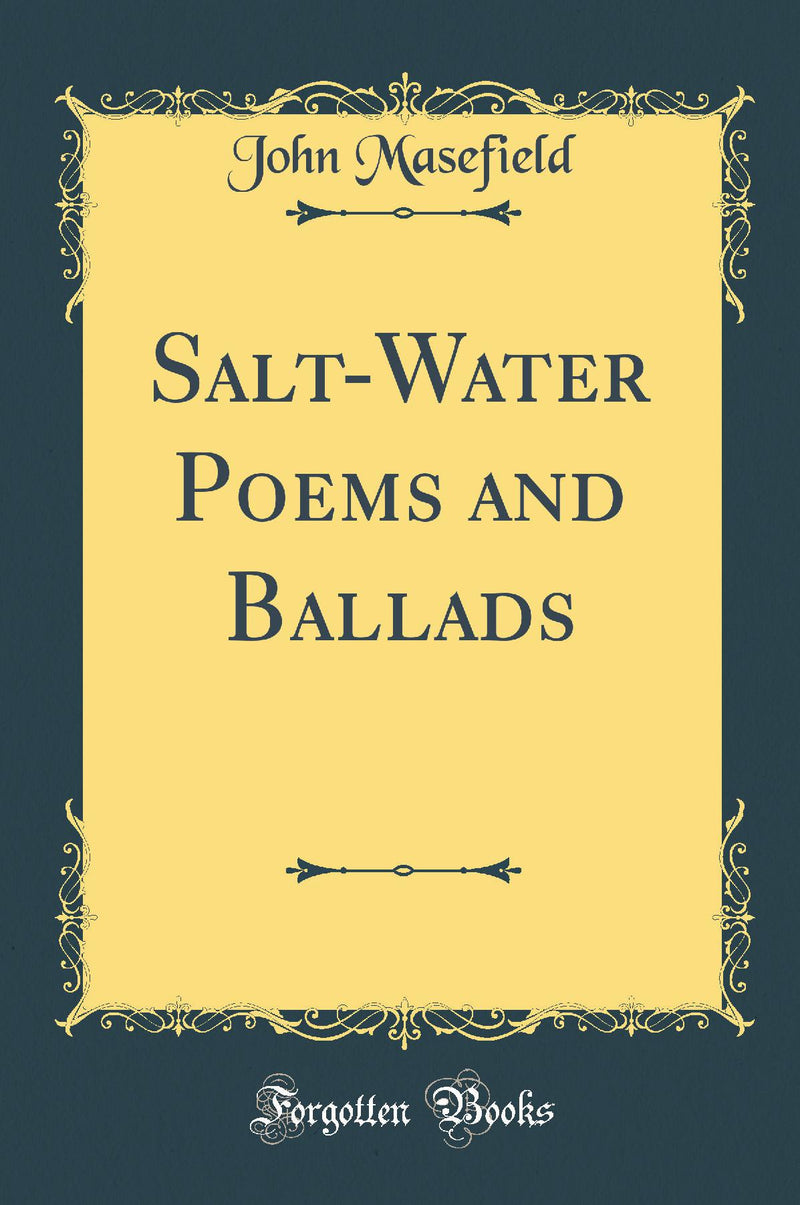 Salt-Water Poems and Ballads (Classic Reprint)