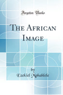 The African Image (Classic Reprint)