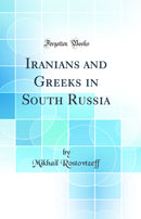 Iranians and Greeks in South Russia (Classic Reprint)