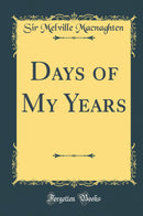 Days of My Years (Classic Reprint)