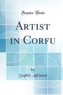 Artist in Corfu (Classic Reprint)