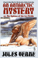 An Antarctic Mystery; or, The Sphinx of the Ice Fields