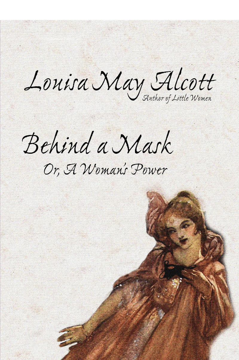 Behind a Mask, or, A Woman's Power