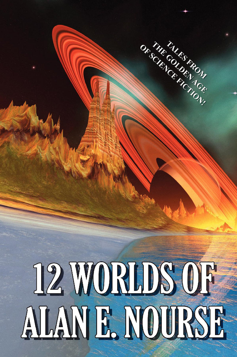 12 Worlds of Alan E. Nourse