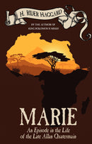 Marie: An Episode in the Life of the Late Allan Quatermain