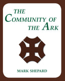 The Community of the Ark - A Visit with Lanza del Vasto, His Fellow Disciples of Mahatma Gandhi, and Their Utopian Community in France (20th Anniversary Edition)