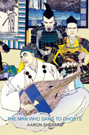 The Man Who Sang to Ghosts - A Japanese Legend, Retold from the Story of Hoichi and Based on The Tale of the Heike