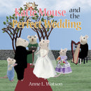 Katie Mouse and the Perfect Wedding - A Flower Girl Story