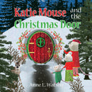 Katie Mouse and the Christmas Door - A Santa Mouse Tale
