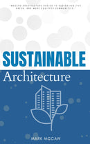 Sustainable Architecture::: - “Modern Architecture Basics to Design Healthy, Green, and More Equipped Communities.”