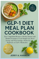 GLP-1 Diet Meal Plan Cookbook: Easy 5-Ingredient Recipes, a 90-Day Planner, and Mindset Strategies to Lose Weight Fast, Boost Energy, and Stop Cravings—Perfect for Beginners on GLP-1 Medication