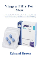 Viagra Pills For Men: A Practical Men’s Health Guide to Erectile Dysfunction, Sildenafil, Treatment Conversations, Lifestyle Factors, and Sexual Well-Being