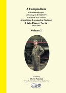 A Compendium of Articles and Papers to celebrate the Centenary of the birth of of the eminent Argentinian Locomotive Engineer Livio Dante Porta 1922 - 2003  Volume 2