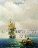 LES PEINTRES RUSSES DE L’EAU