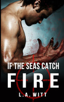 If The Seas Catch Fire