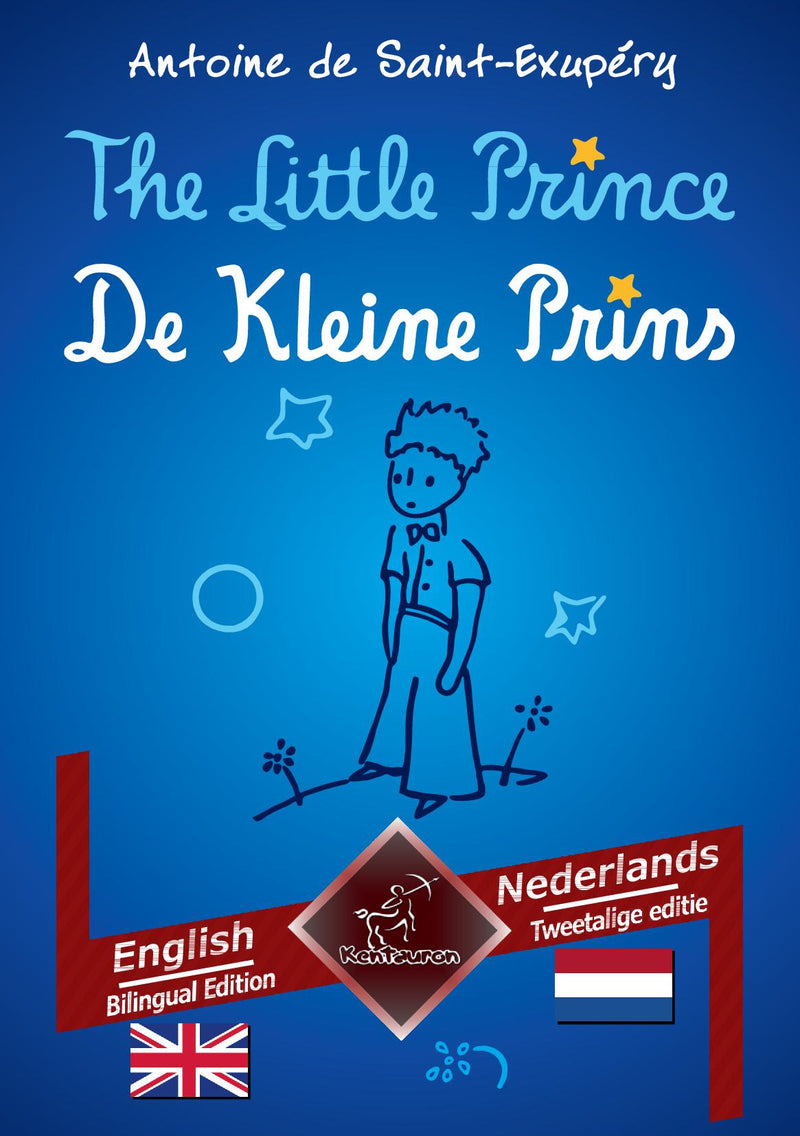 The Little Prince - De Kleine Prins: English - Dutch / Engels - Nederlands | Bilingual parallel text – Tweetalig met parallelle tekst
