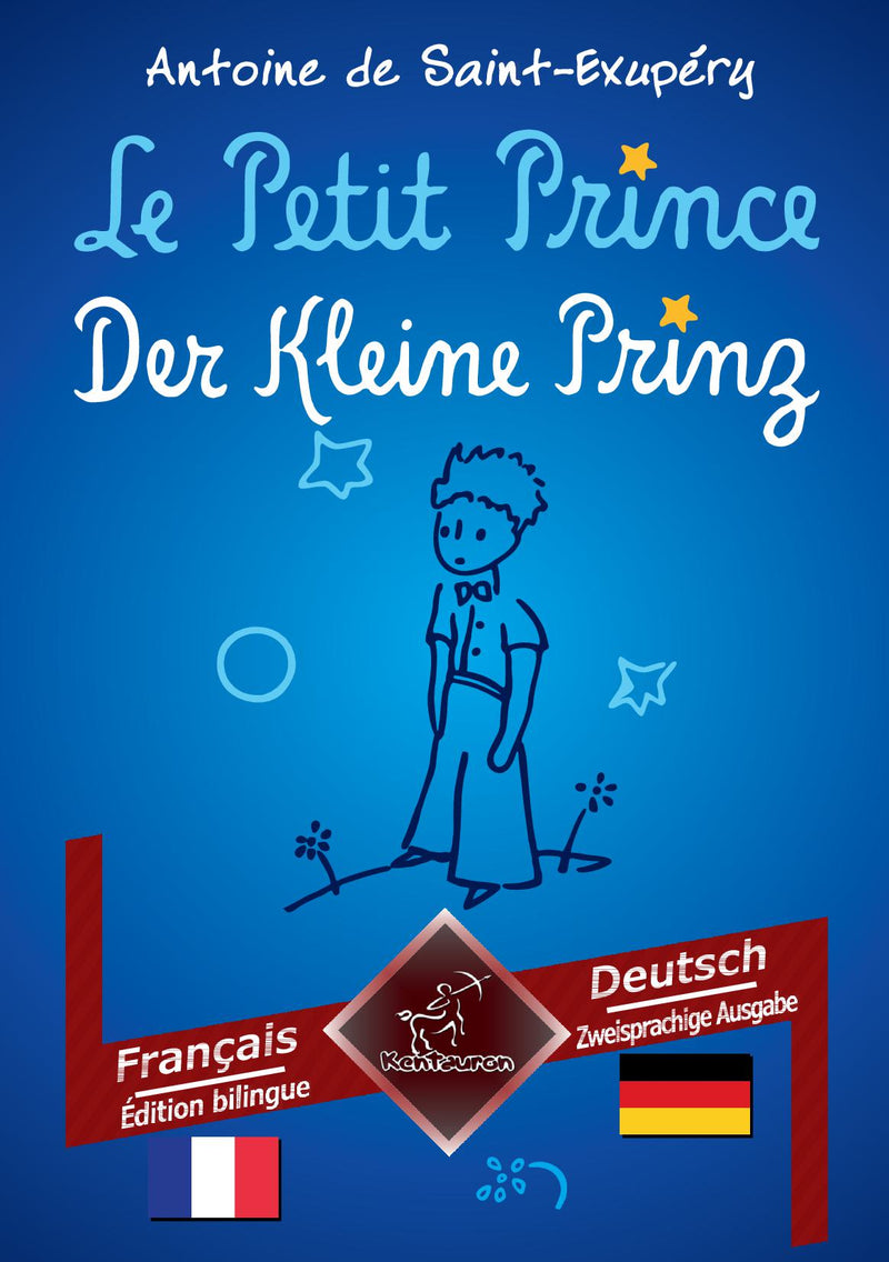 Le Petit Prince - Der Kleine Prinz: Français-Allemand / Französisch-Deutsch | Bilingue avec le texte en regard - Zweisprachiger paralleler Text