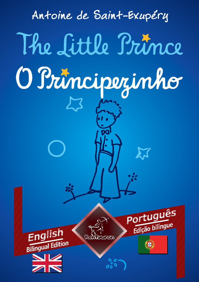 The Little Prince - O Principezinho: English - Portuguese / Inglês - Português | Bilingual parallel text - Textos bilíngues em paralelo