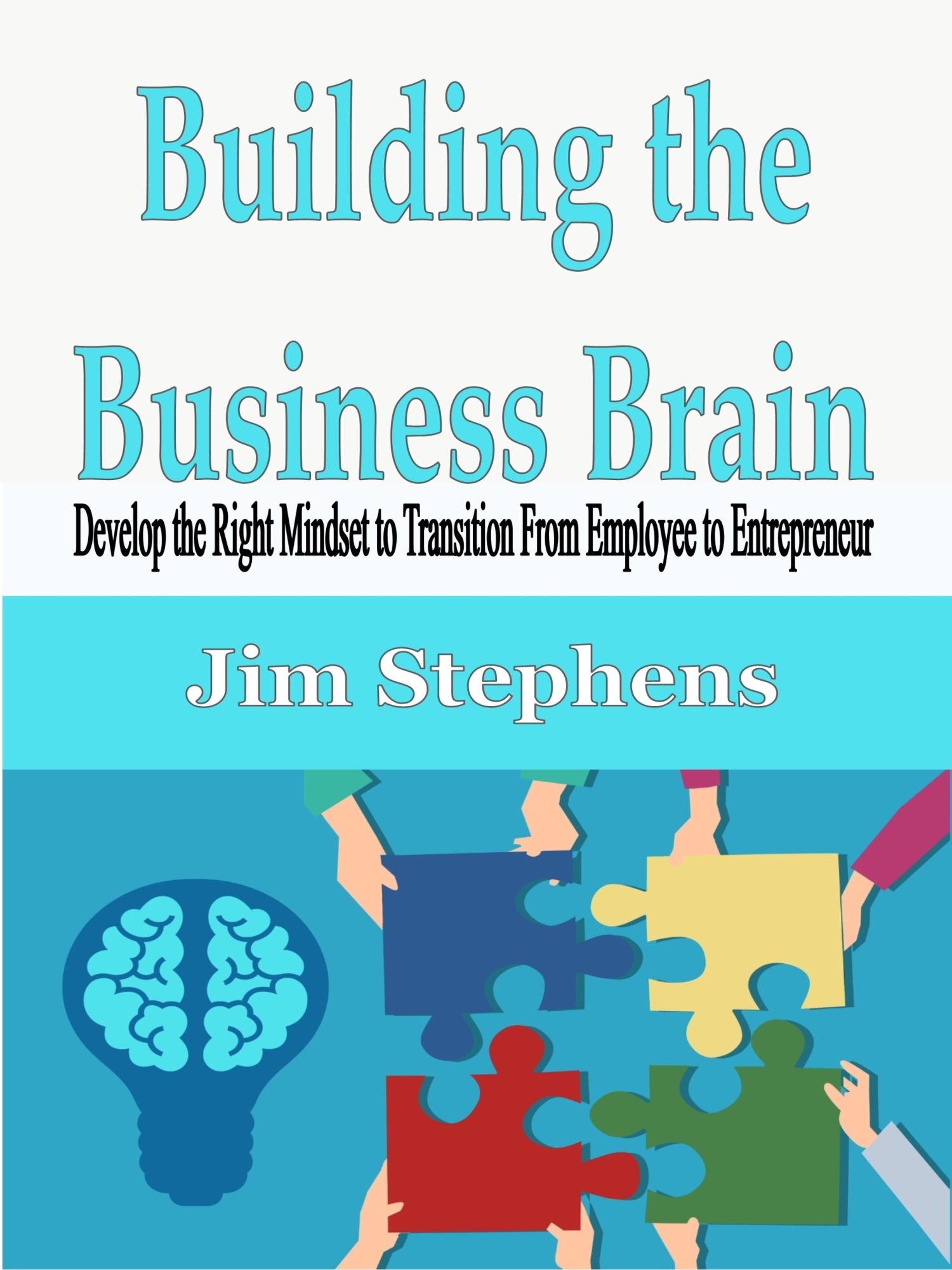 Building the Business Brain: Develop the Right Mindset to Transition F