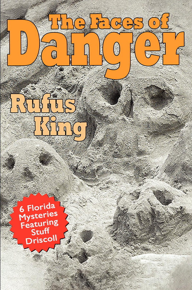 The Faces of Danger: 6 Florida Mysteries Featuring Sheriff Stuff Driscoll