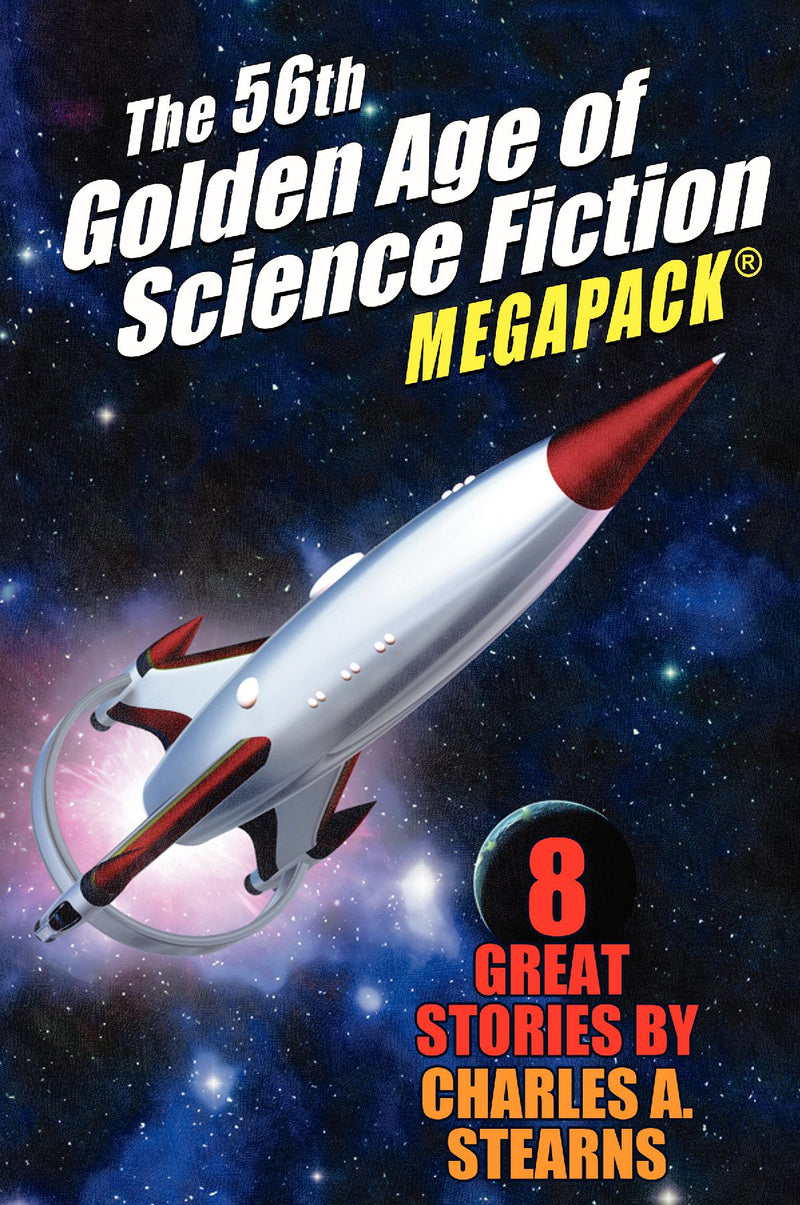 The 56th Golden Age of Science Fiction MEGAPACK (R): Charles A. Stearns