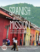 Spanish with a Mission: For Ministry, Witnessing, and Mission Trips Learn Spanish for Spreading the Gospel 2nd edition