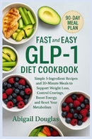 Fast & Easy GLP-1 Diet Cookbook