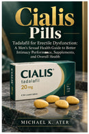 Cialis Pills: Tadalafil for Erectile Dysfunction: A Men’s Sexual Health Guide to Better Intimacy Performance, Supplements, and Overall Health