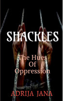 Shackles : The Hues of Oppression
