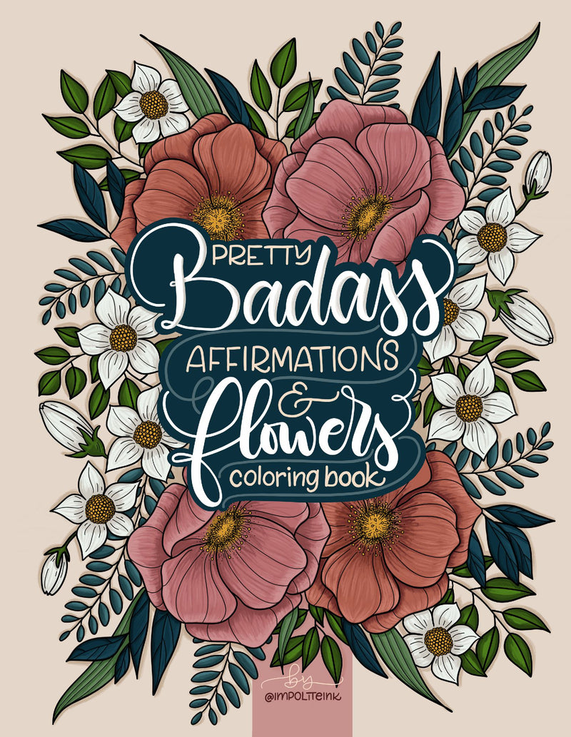 Pretty Badass Affirmations & Flowers Coloring Book