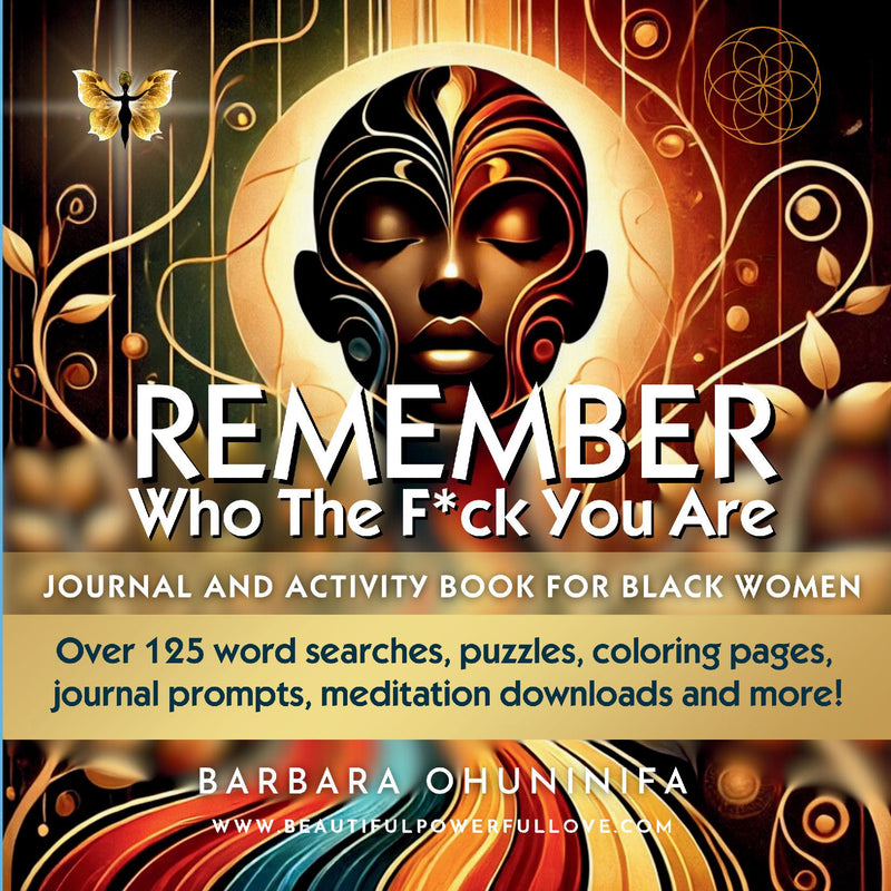 Remember Who The F*ck You Are: Journal and Activity Book for Black Women - Journal and Activity Book for Black Women