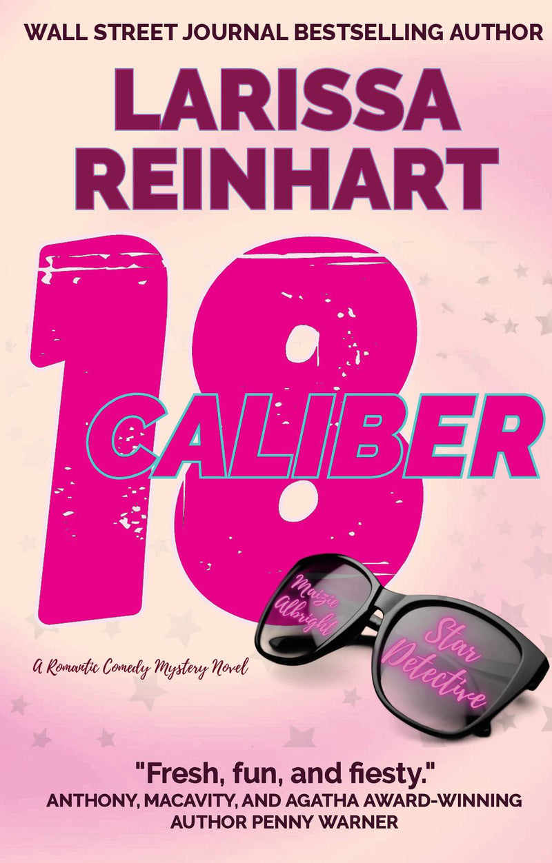 18 CALIBER (Maizie Albright Star Detective 6) - A Romantic Comedy Mystery Novel