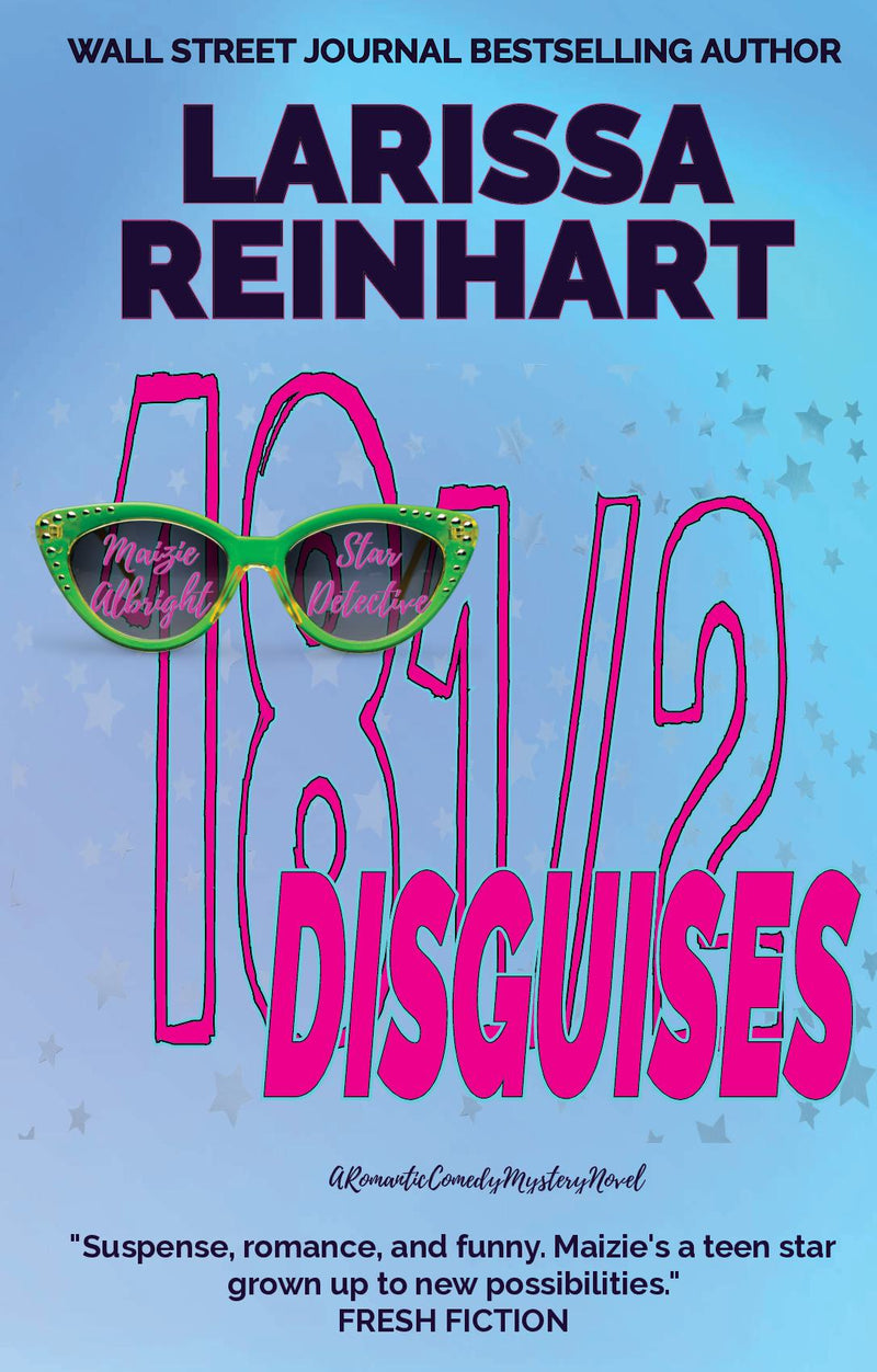 18 1/2 DISGUISES (Maizie Albright Star Detective 7) - A Romantic Comedy Mystery Novel