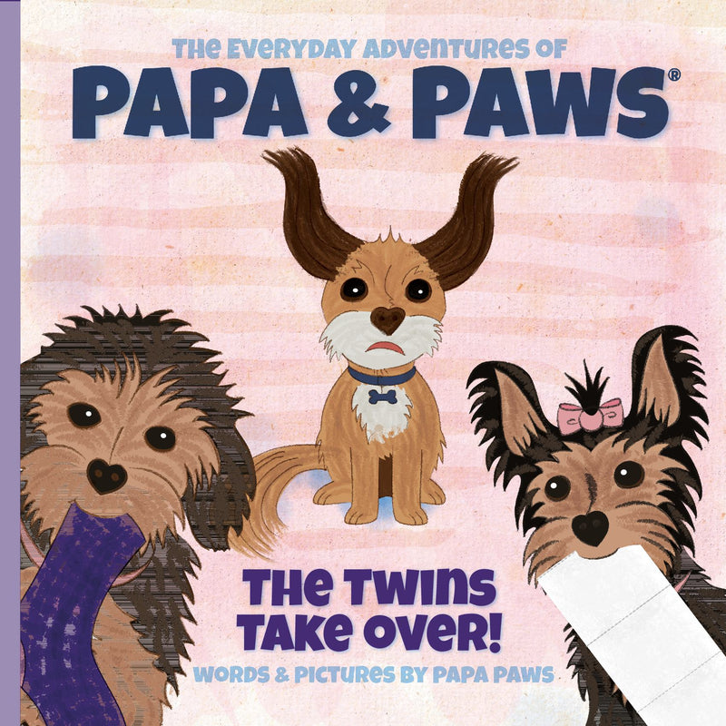 The Everyday Adventures of Papa & Paws® The Twins Take Over!