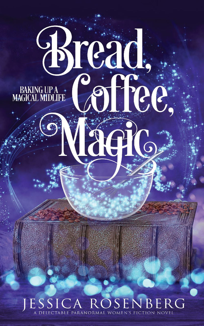 Bread, Coffee, Magic: Baking Up a Magical Midlife, book 2