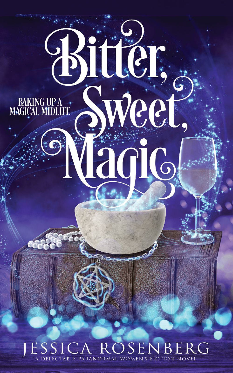 Bitter, Sweet, Magic: Baking Up a Magical Midlife, book 3