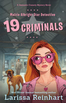 19 CRIMINALS, A Romantic Comedy Mystery (Maizie Albright Star Detective 8)