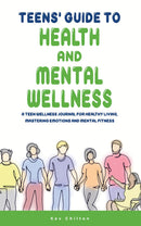 Teens' Guide to Health and Mental Wellness