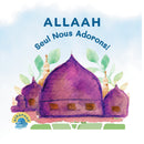 Allaah Seul Nous Adorons!