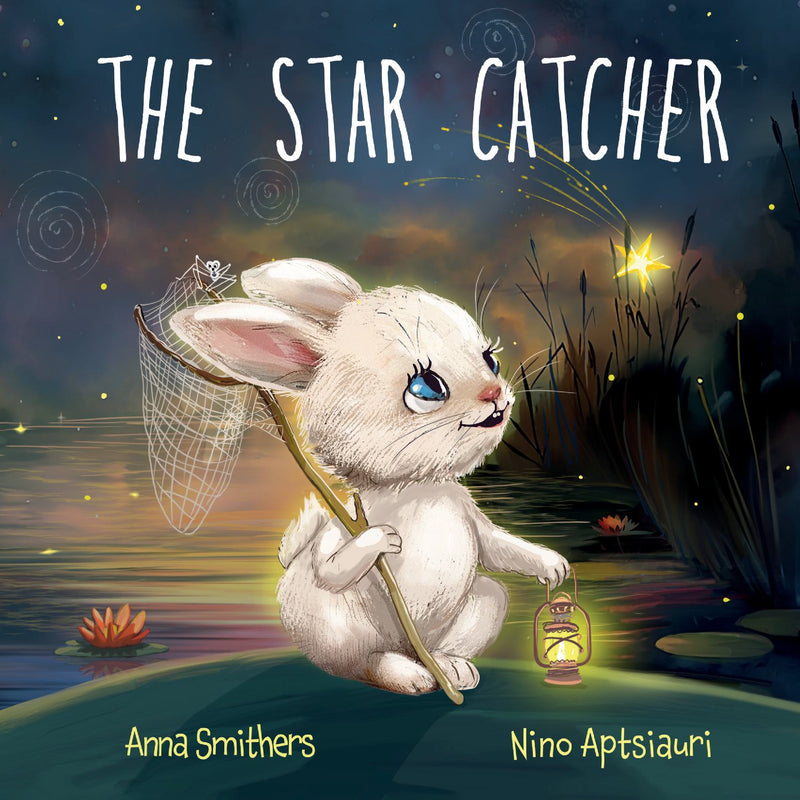 The Star Catcher - An inspiring picture book about happiness for children age 3-8 years