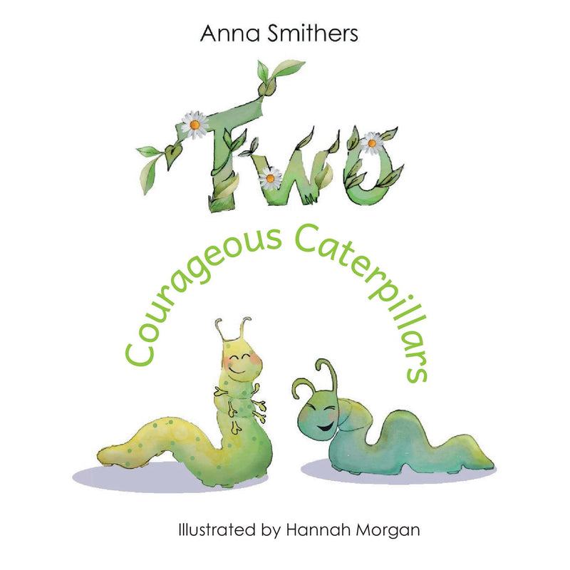 Two Courageous Caterpillars - a cute picture book about courage and friendship for children aged 3-6