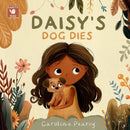 Daisy's Dog Dies - A comforting children’s book about a pet dog's death and coping with grief for kids aged 4-8 years