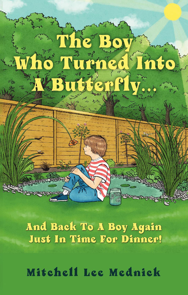 The Boy Who Turned Into A Butterfly........And Back To A Boy Again Just In Time For Dinner!