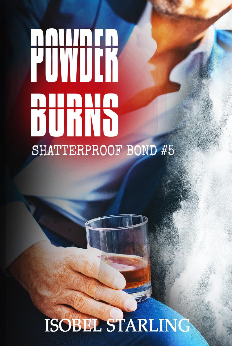 Powder Burns (Shatterproof Bond