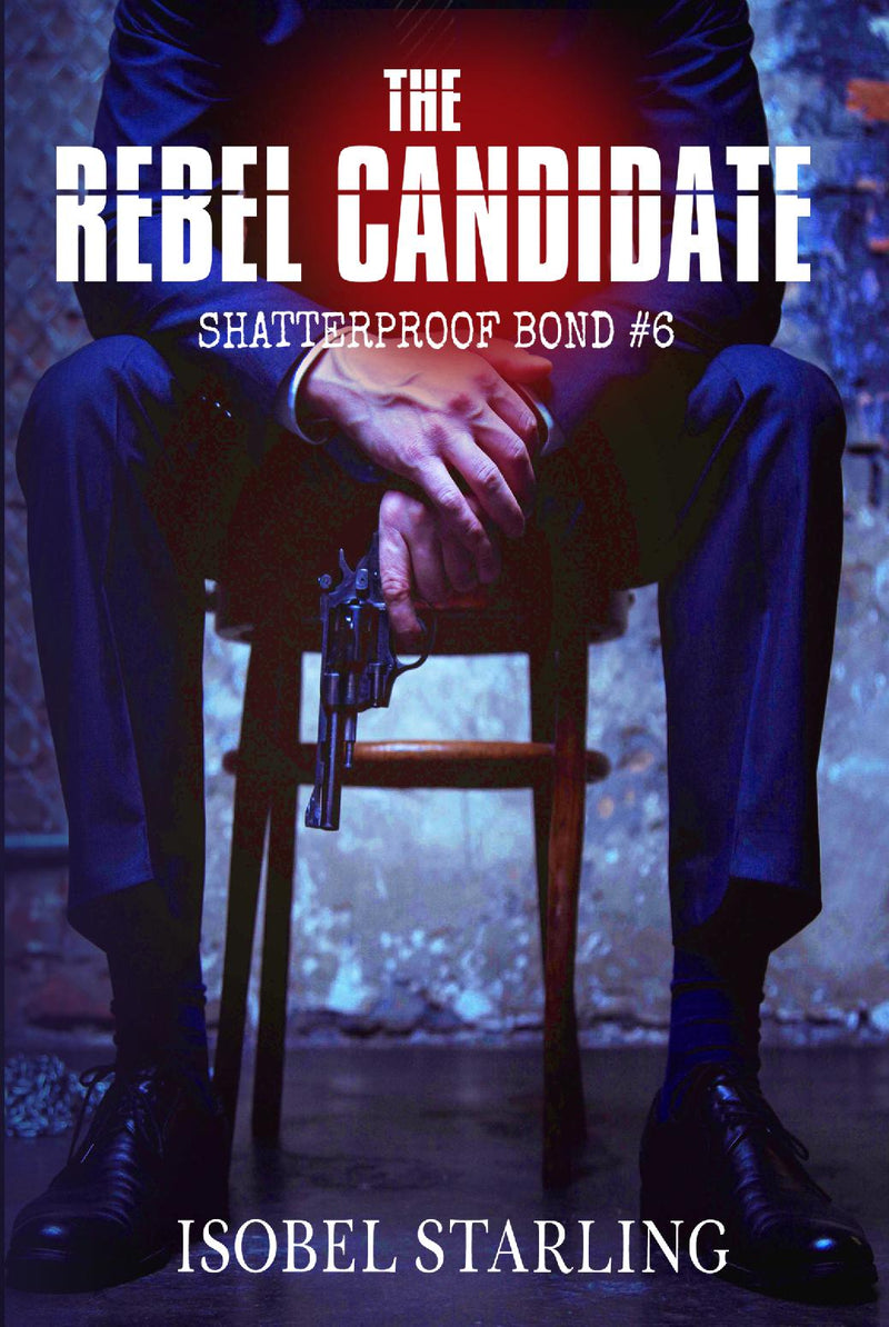 The Rebel Candidate (Shatterproof Bond