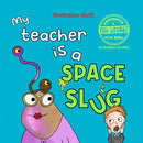 My Teacher is a Space Slug
