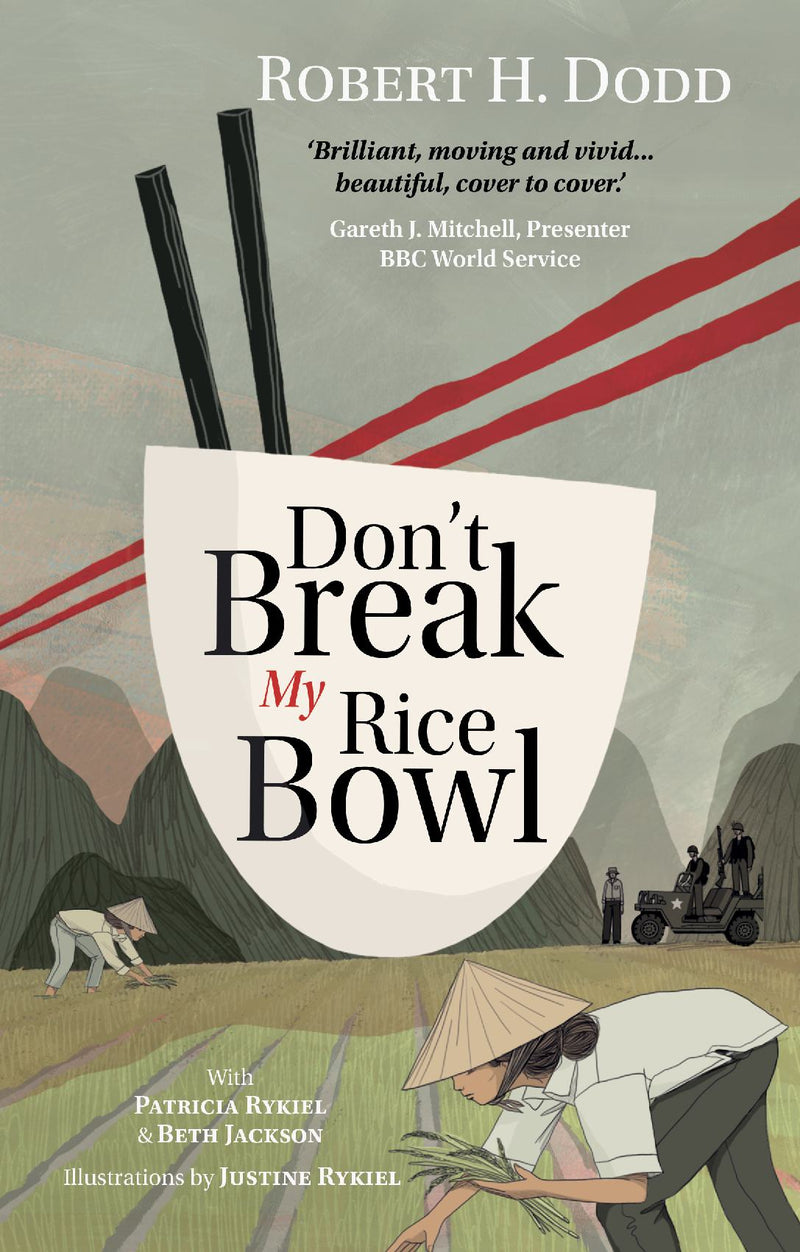 Don't Break My Rice Bowl: A beautiful and gripping novel, highlighting the personal and tragic struggles faced during the Vietnam War, bringing the late author and his 'forgotten' manuscript to life
